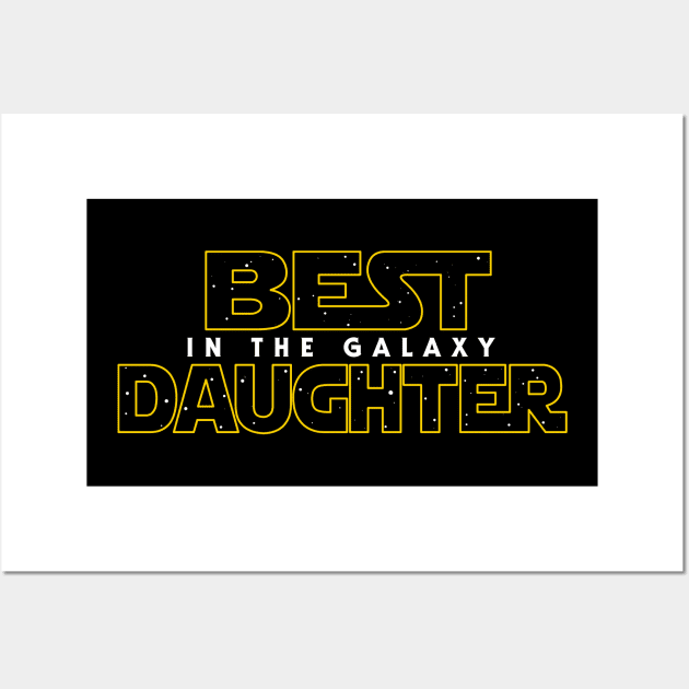 Best Daughter in the Galaxy v2 Wall Art by Olipop